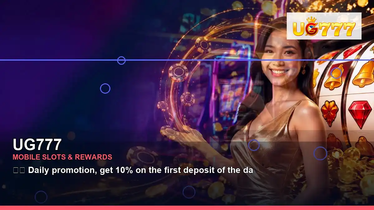 UG777 UG777 games information for Philippine users scene with wide-action night online slot games for players in the